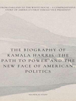 cover image of The Biography of Kamala Harris